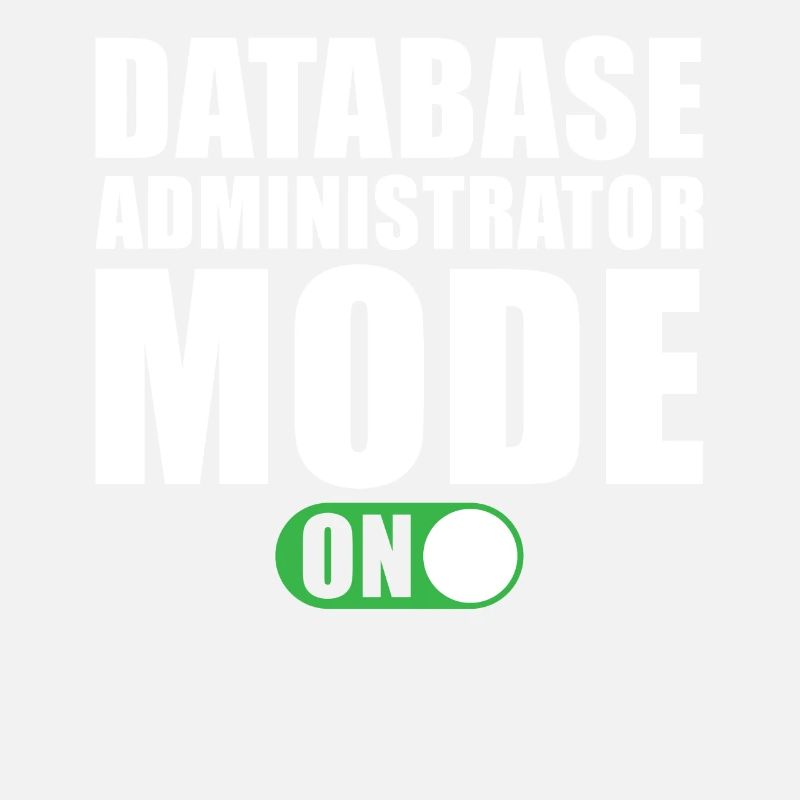 Database Administrator Mode On
