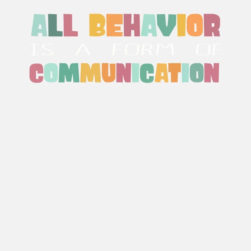 All Behavior Is A Form Of Communication