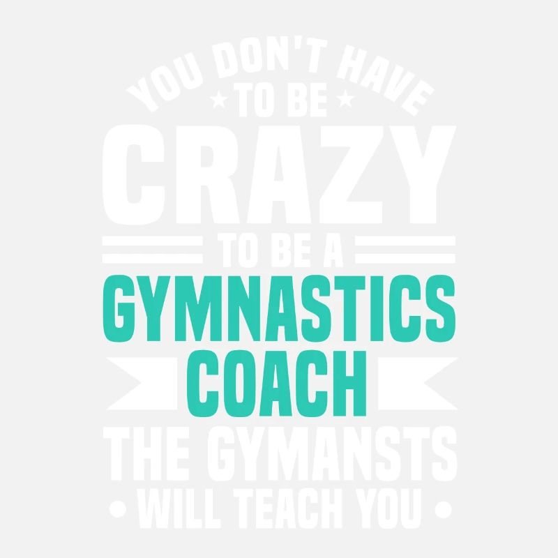 Gymnastic Coach Gift Crazy To Be A Coach