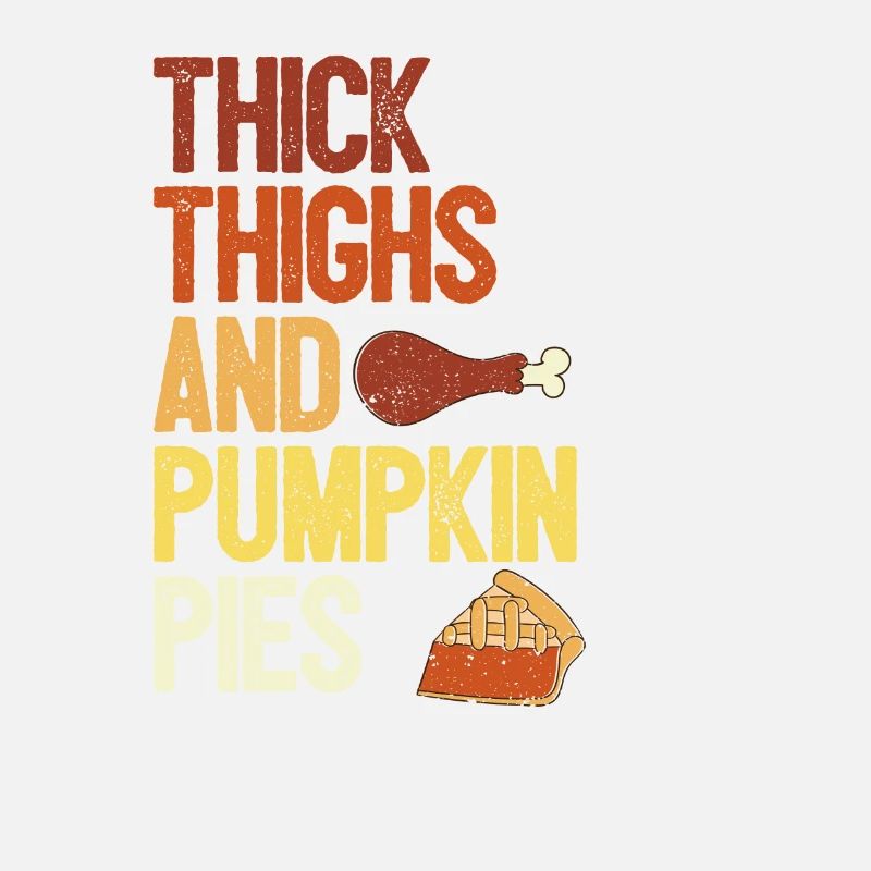 Thick Thighs Pumpkin Pie Fun Thanksgiving