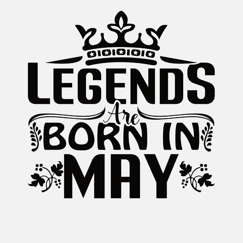 Legends May Birthday Born Celebration Legend
