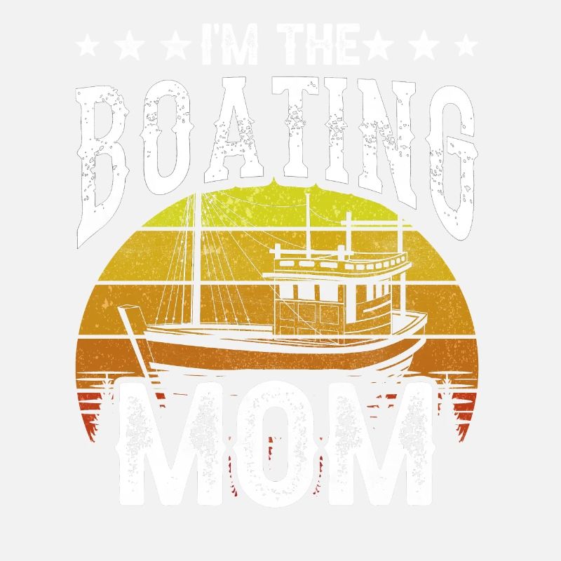 Ich Bin Die Bootfahrende Mutter Boot Bootfahren