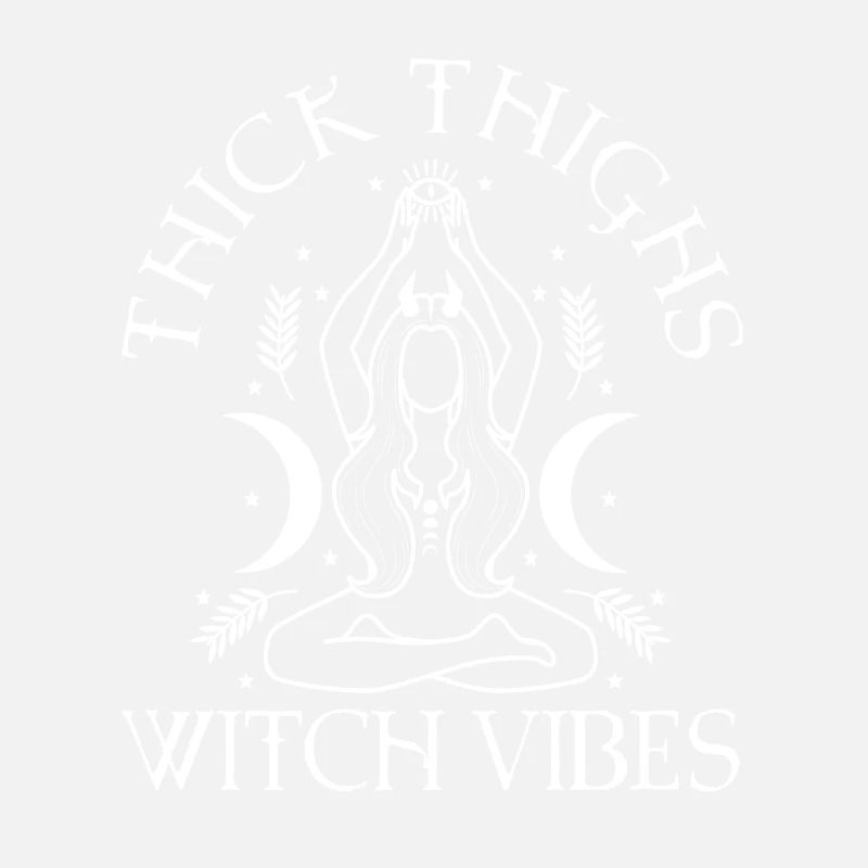 Thick Thighs Witch Vibes