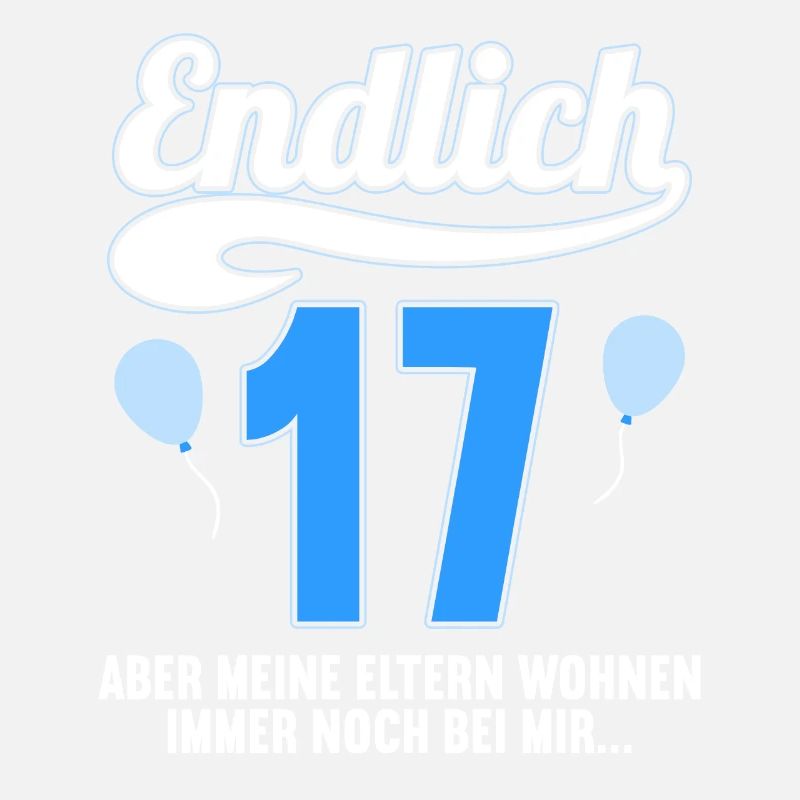 Endlich 17 aber Eltern leben bei mir 17 Geburtstag