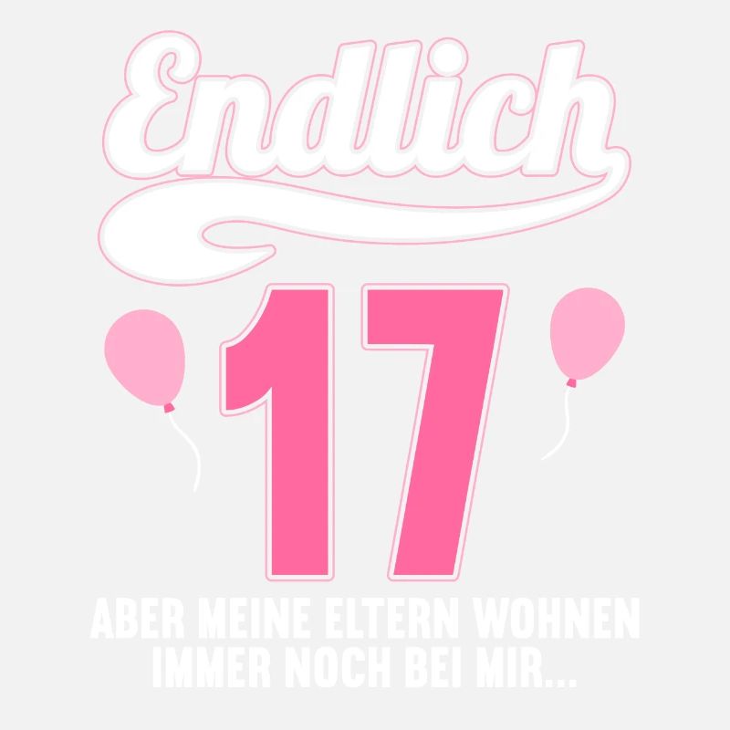 Endlich 17 aber Eltern leben bei mir 17 Geburtstag