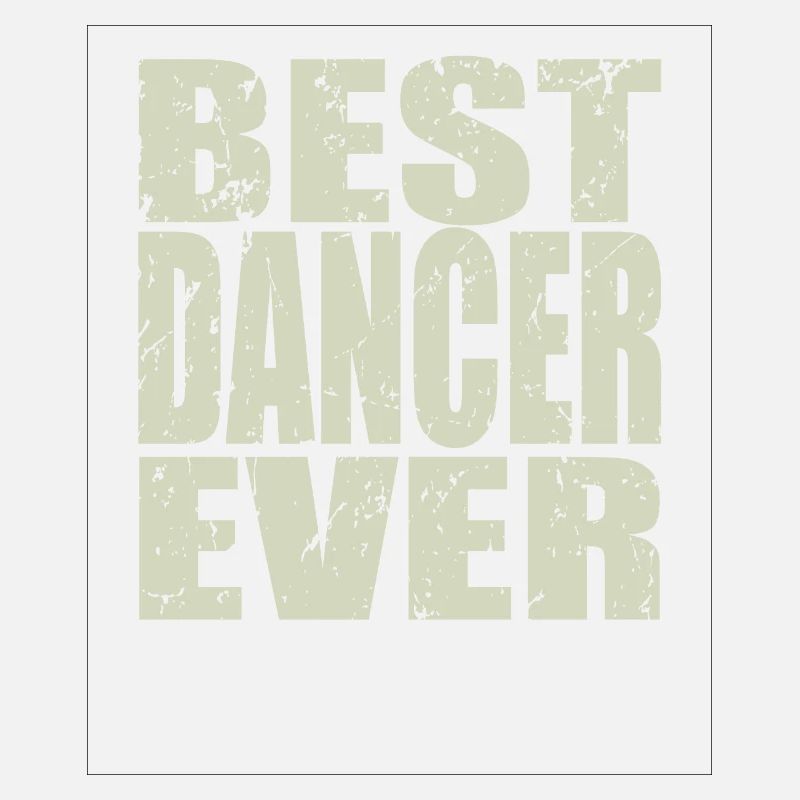 Best Dancer ever Dancer Gift