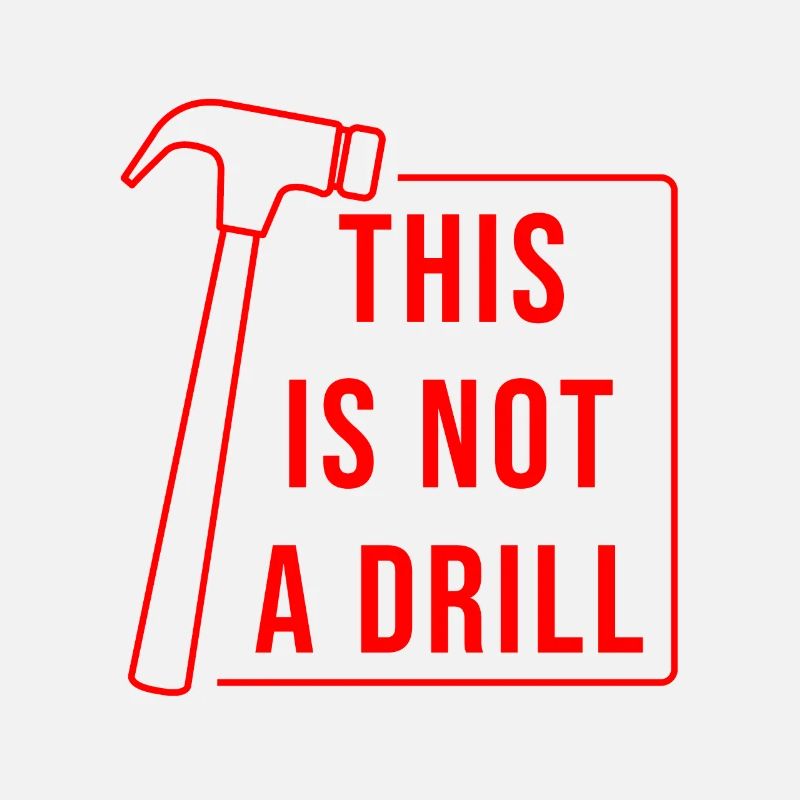This is Not A Drill Hammer