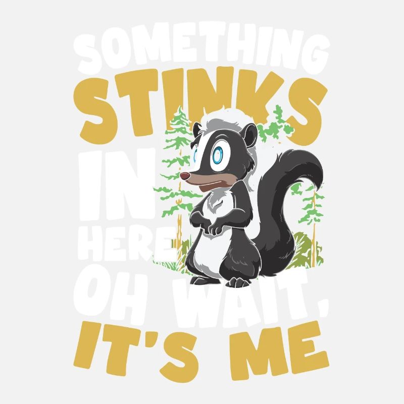 Something Stinks In Here Oh Wait It's Me