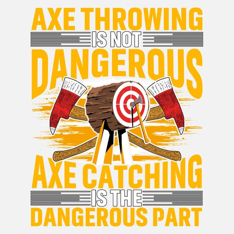 Axe Throwing is not dangerous Axe catching is the