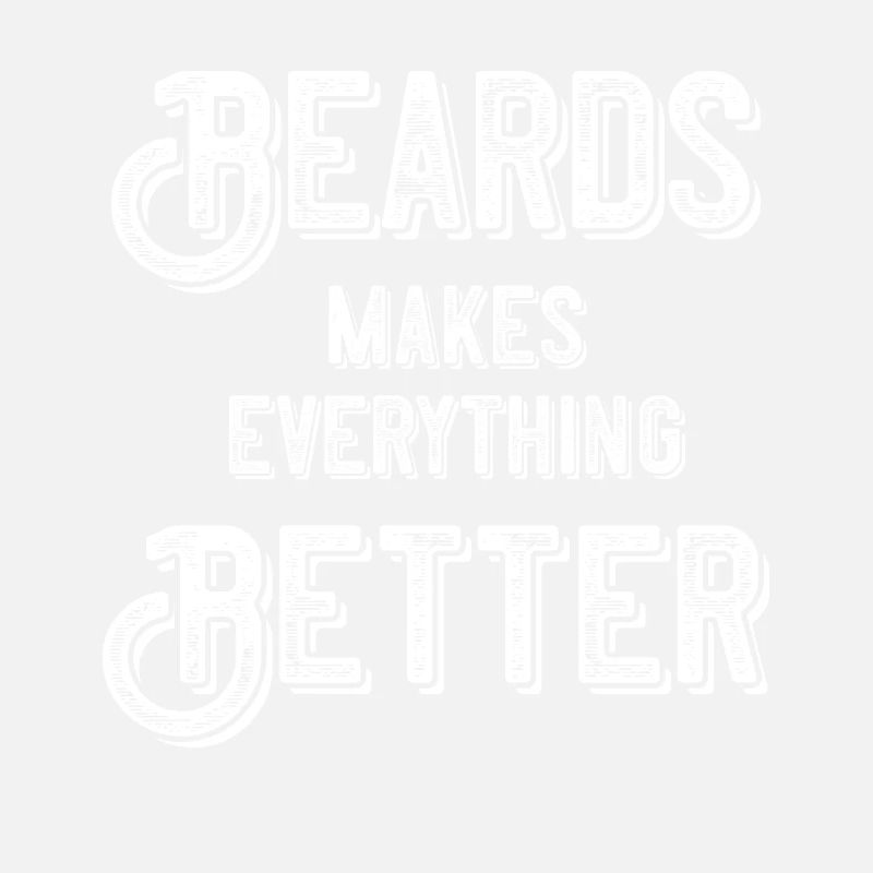 Beards makes everything better