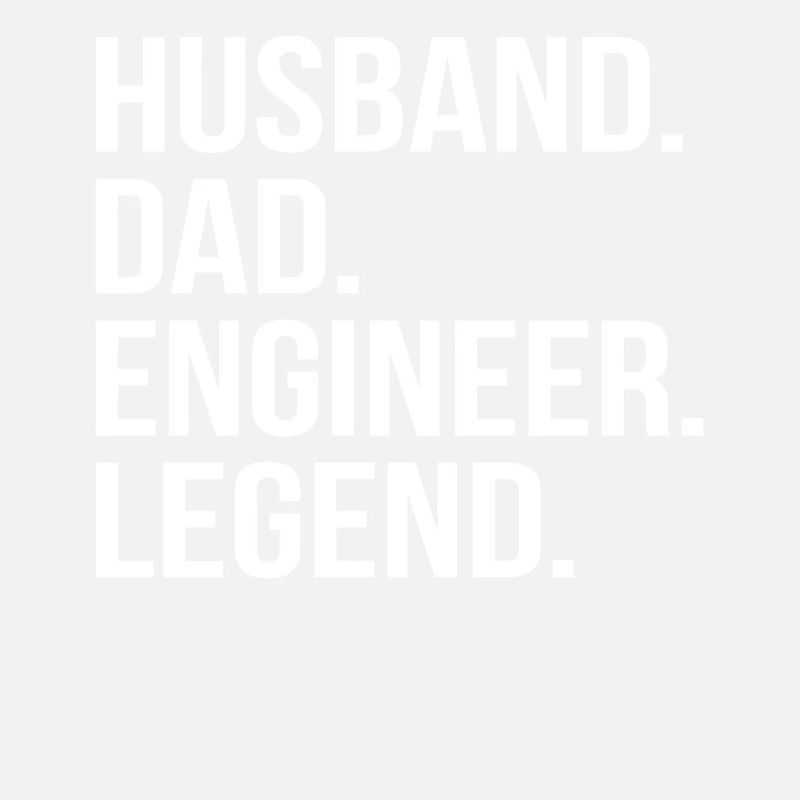 father husband engineer hero legend technician