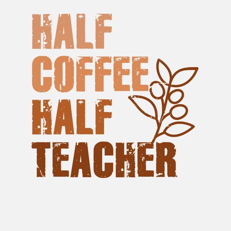 Half Coffee Half Teacher