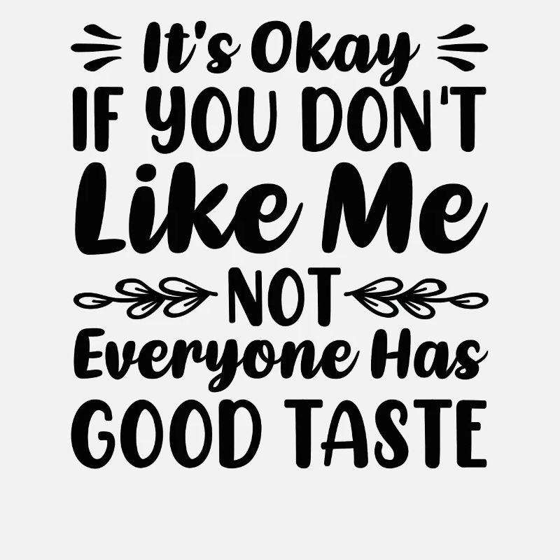 Not everyone has good taste