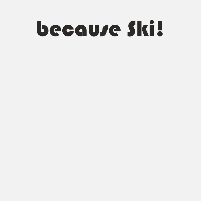 Ski - because Ski
