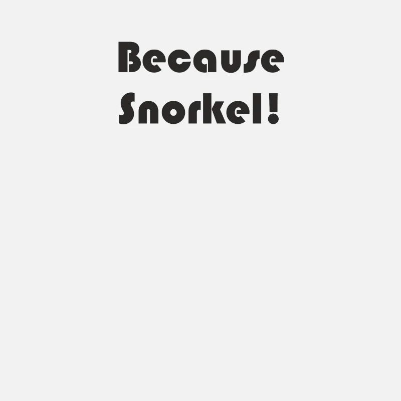 Tauchen - Because Snorkel