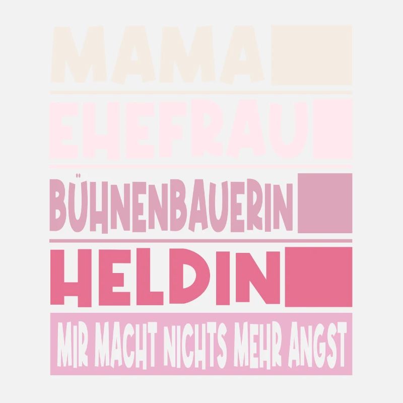 Bühnenbauerin Mama Ehefrau Heldin