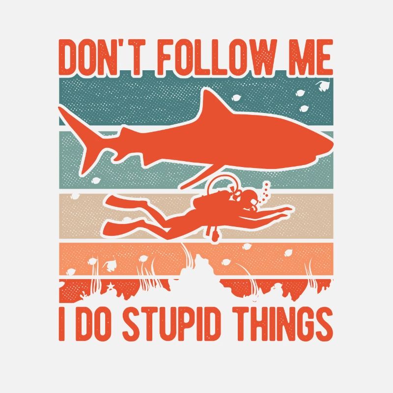 Dont Follow Me I Do Stupid Things Diver Scuba Divi