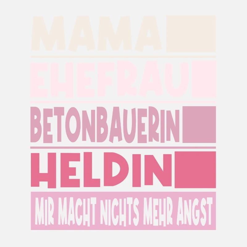 Betonbauerin Mama Ehefrau Heldin