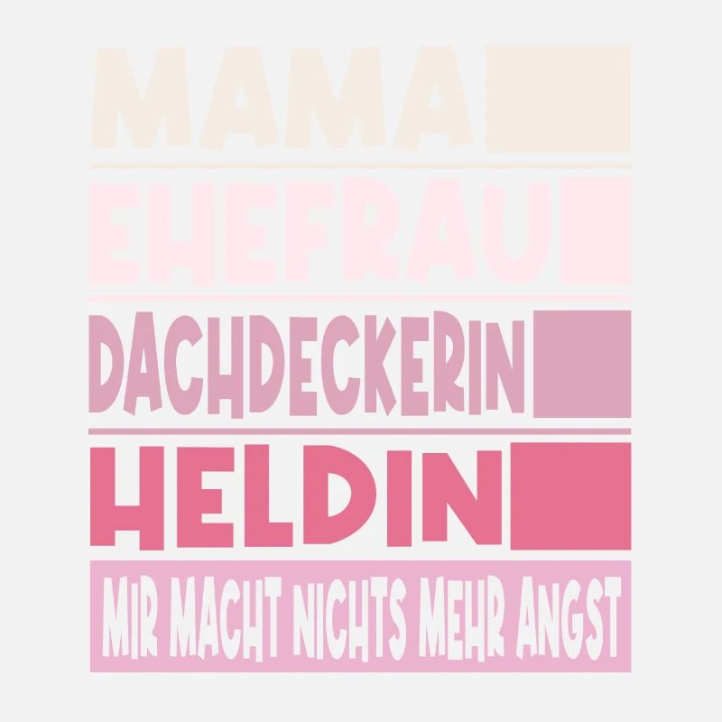 Dachdeckerin Mama Ehefrau Heldin
