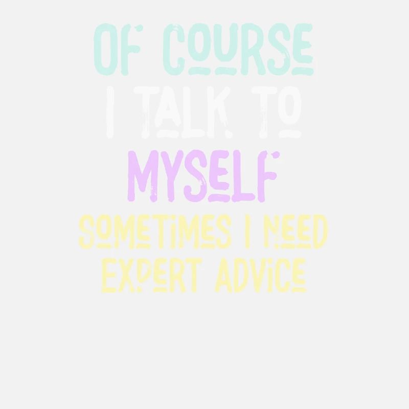 Of Course, I Talk to Myself Sometimes Need Expert