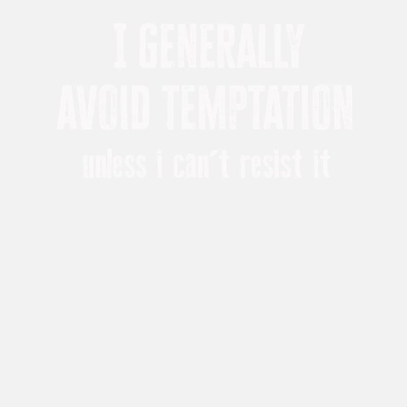 I Generally Avoid Temptation Unless I Can't Resist