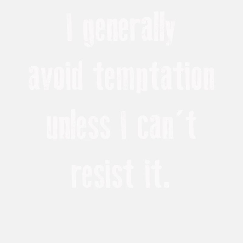 I Generally Avoid Temptation Unless I Can't Resist