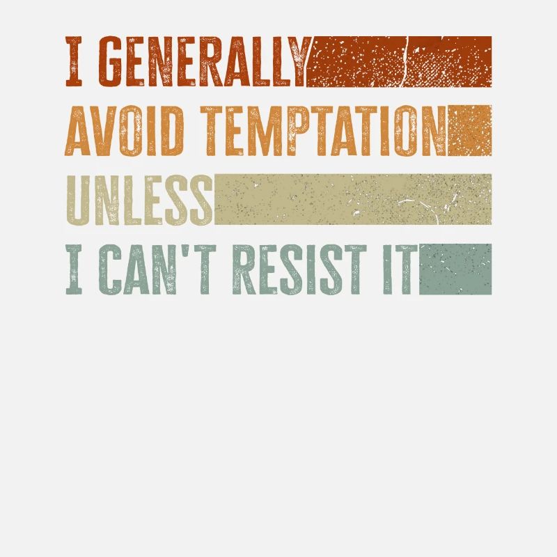 I Generally Avoid Temptation Unless I Can't Resist