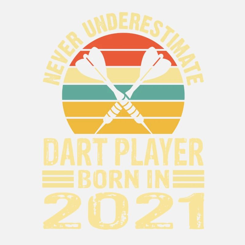 Never Underestimate Dart Player Born In 2021