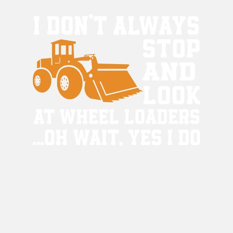 Funny Wheel Loader Gift