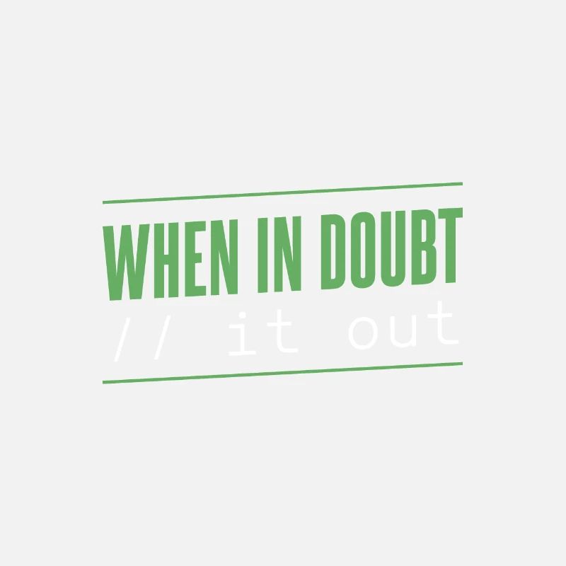 Programmeur - en cas de doute // it out