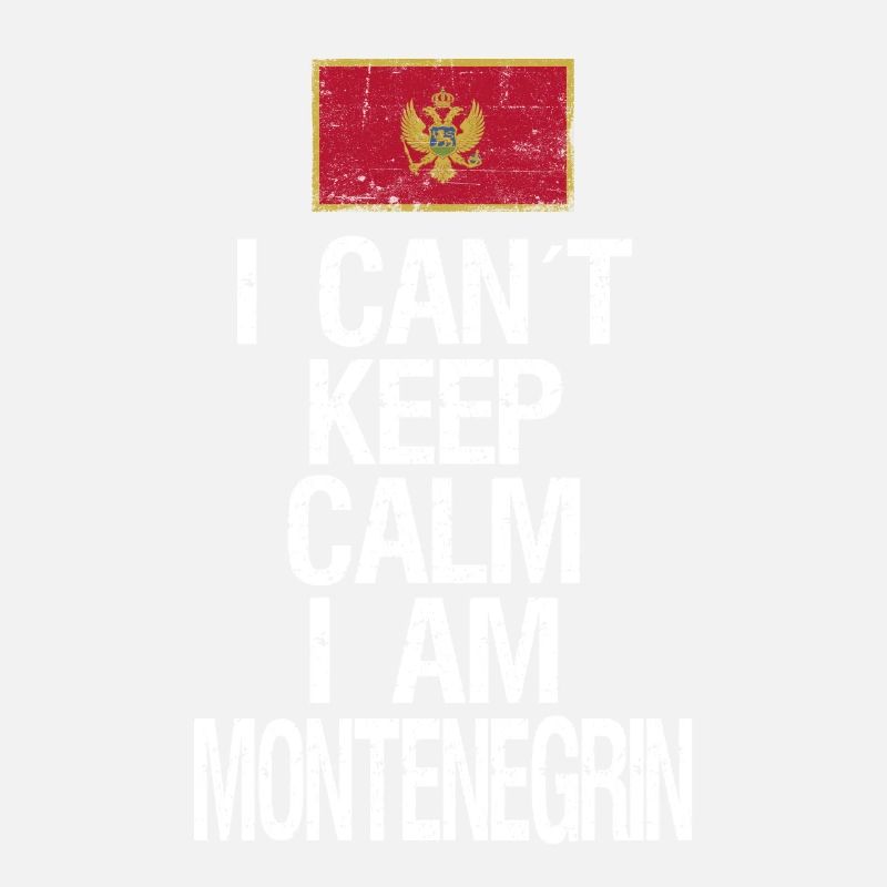I can not Keep Calm I am Montenegrin