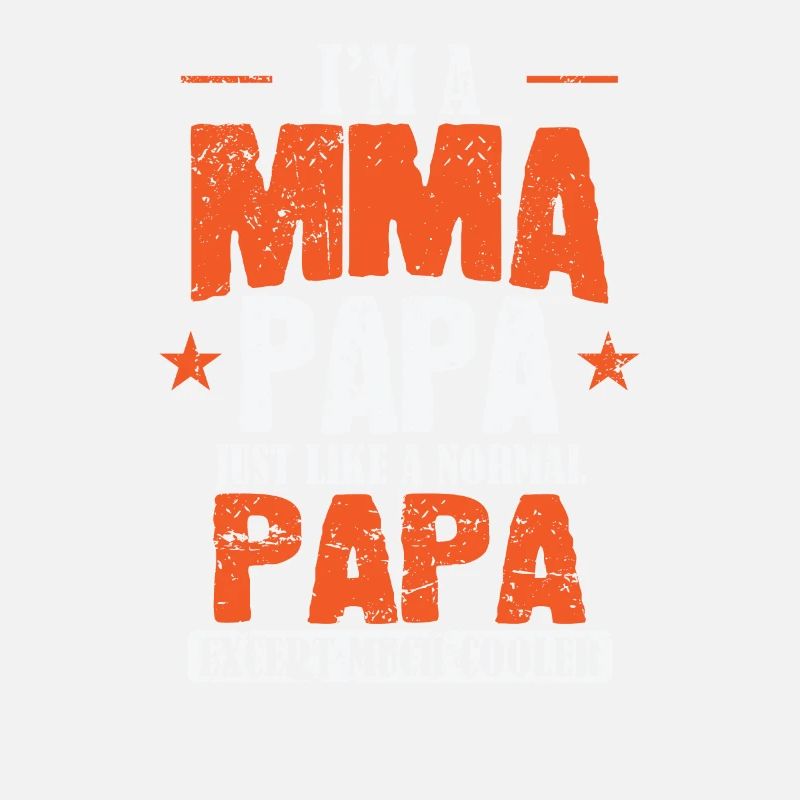 I'm a MMA Papa and except much Cooler