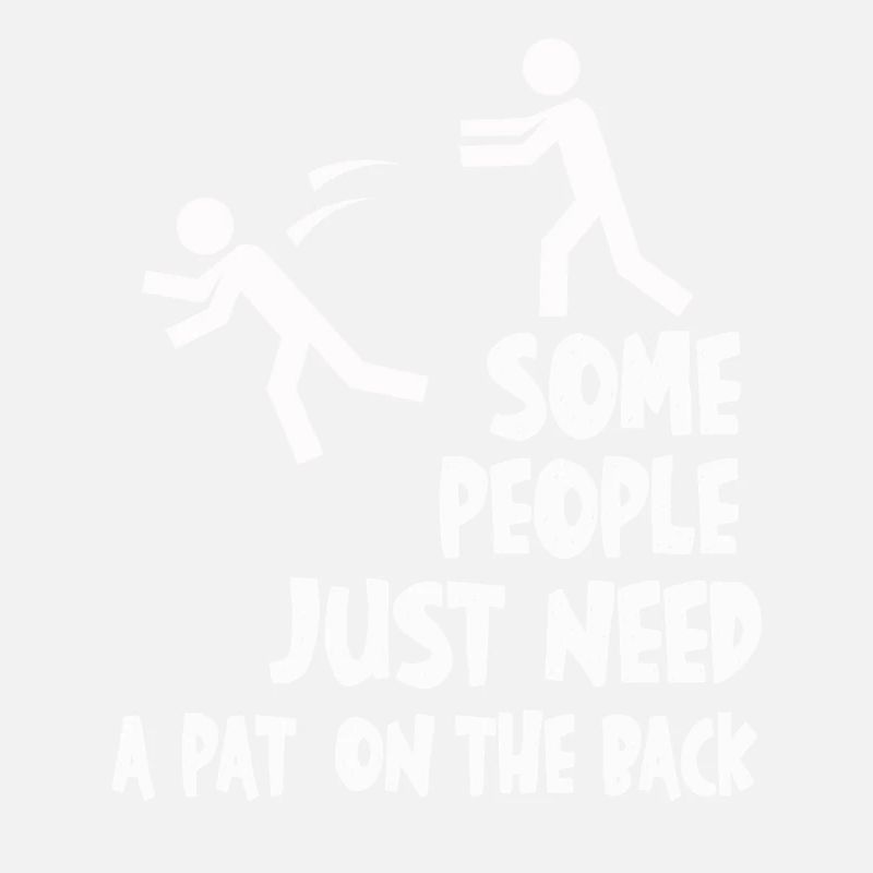 Some People Just Need A Pat On The Back
