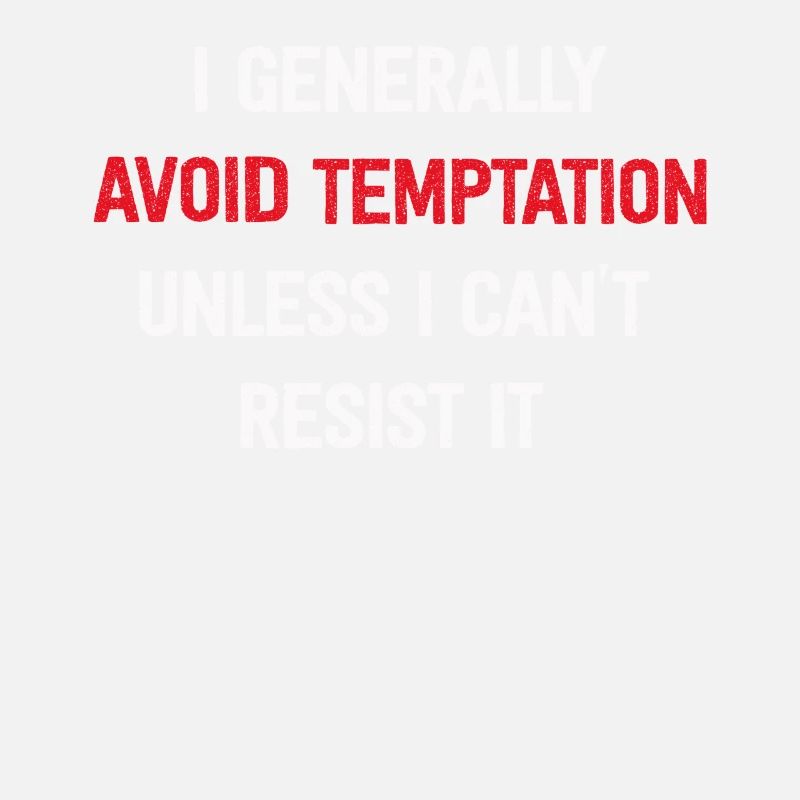 I Generally Avoid Temptation Unless I Can't Resist