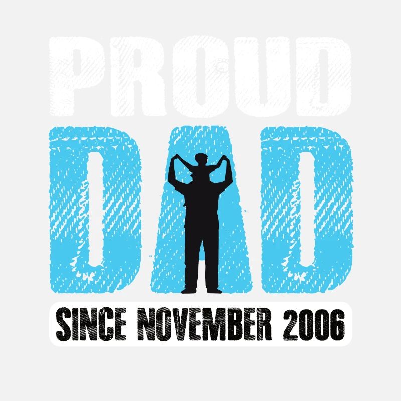 Proud Dad Since November 2006