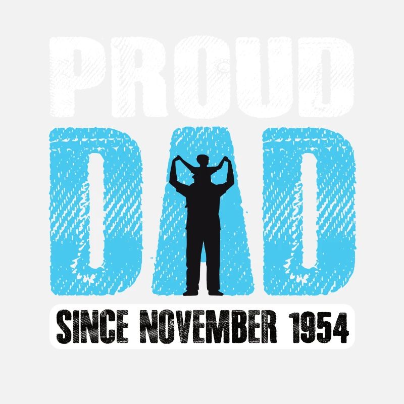Proud Dad Since November 1954