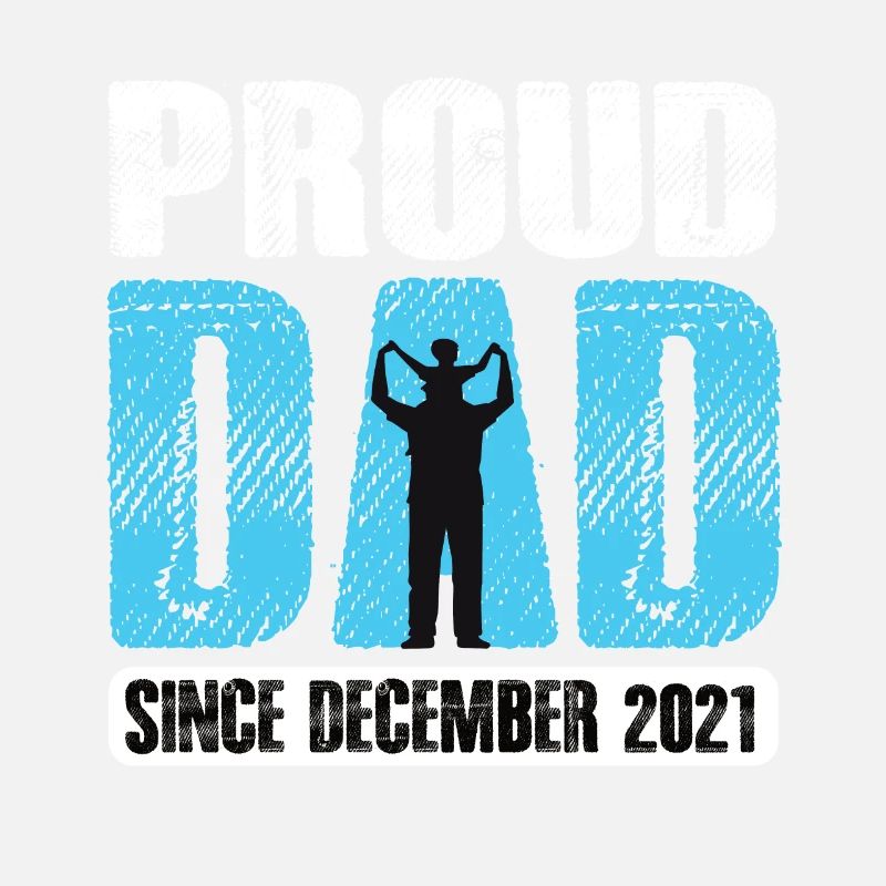 Proud Dad Since December 2021