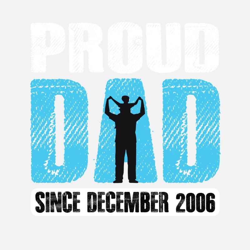 Proud Dad Since December 2006