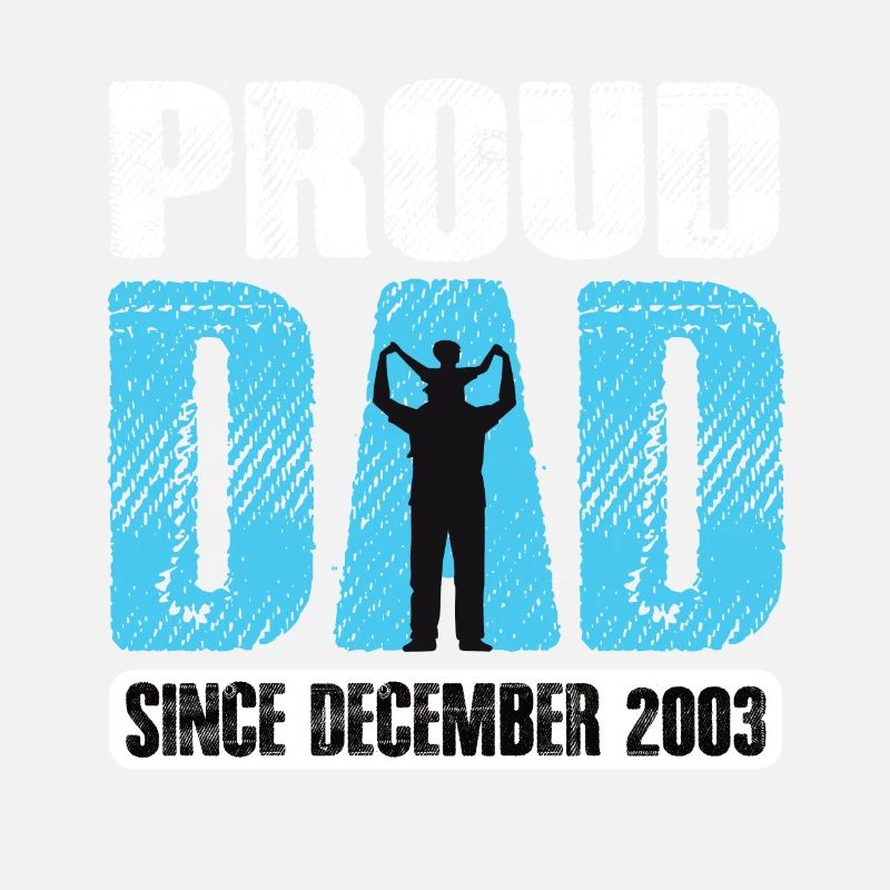 Proud Dad Since December 2003