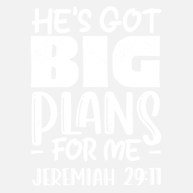 He has big plans for me, Jeremiah 29:11 Psalm
