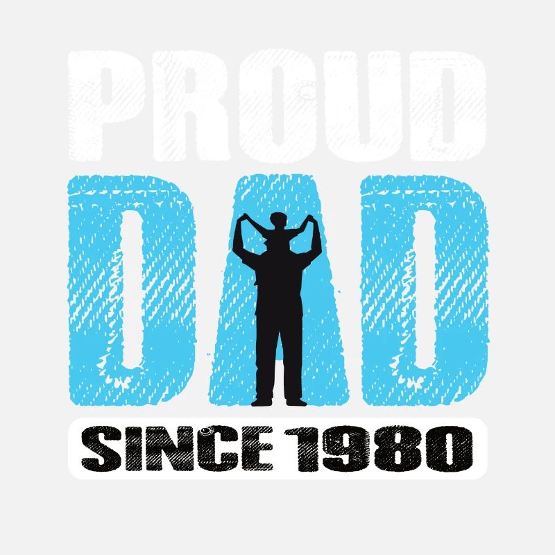 Proud Dad Since 1980