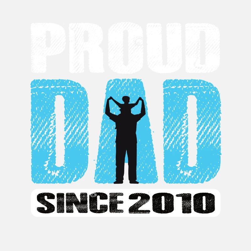 Proud Dad Since 2010