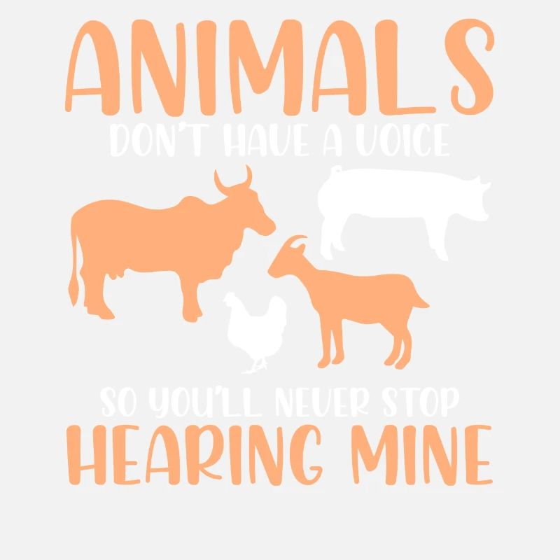 Animals have no voice so you never will