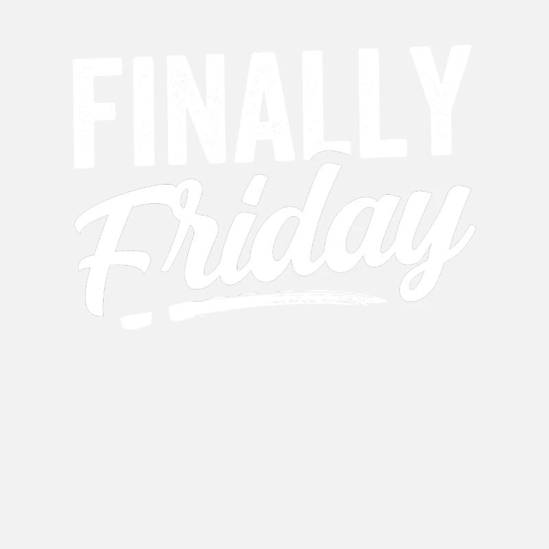 Finally Friday Sarcastic Humor Weekend