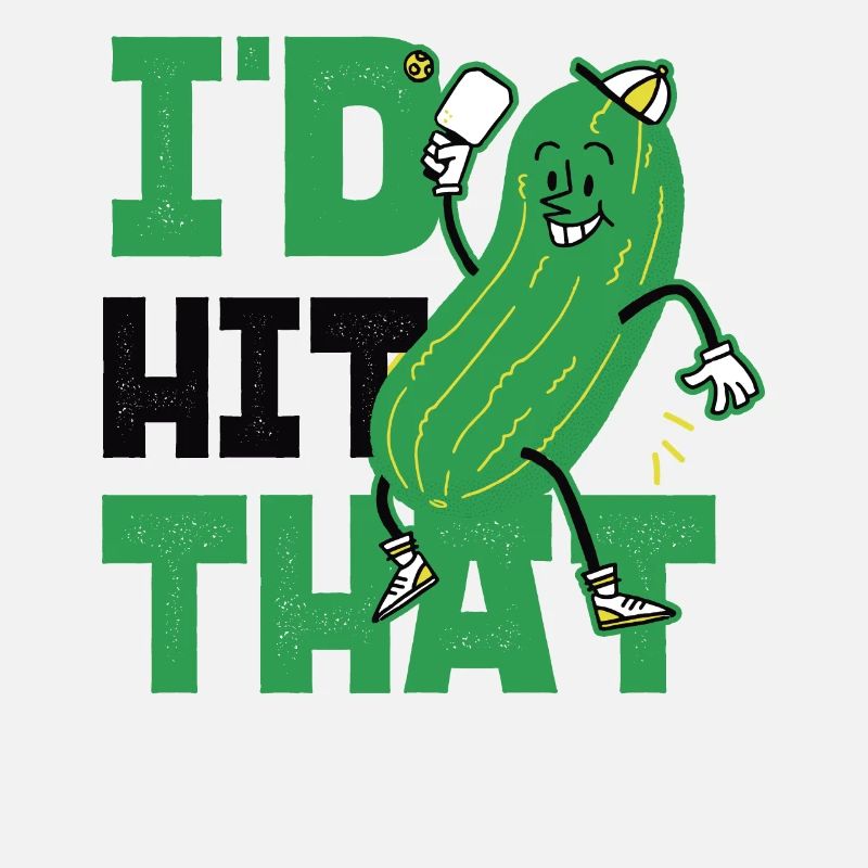 Pickleball Pickle I'd Hit That