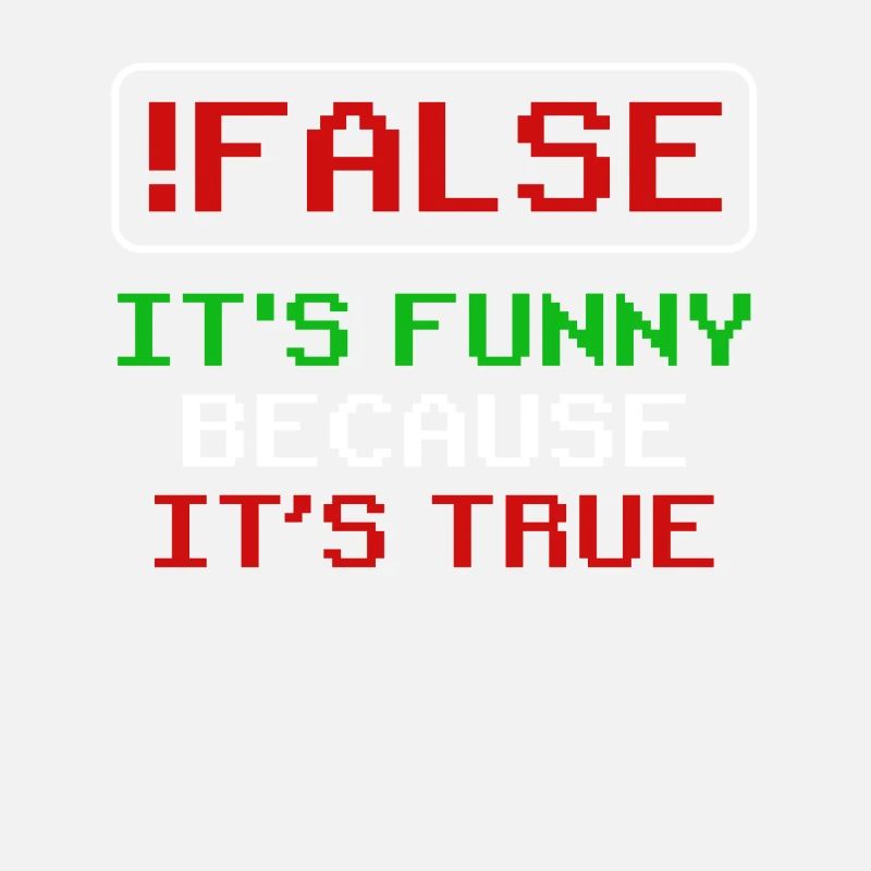 false it's funny because it's true false true