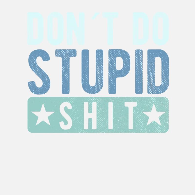 Ne fais pas de conneries stupides
