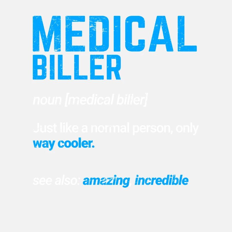 Medical Biller Funny Medical Coder Medical Billing