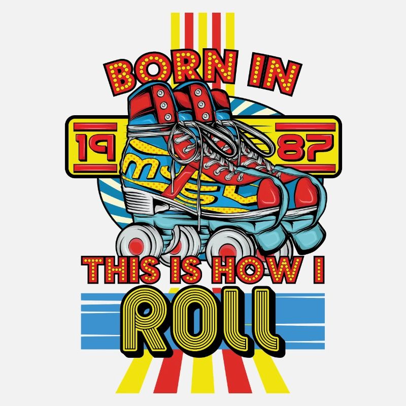 Born In 1987 This Is How I Roll