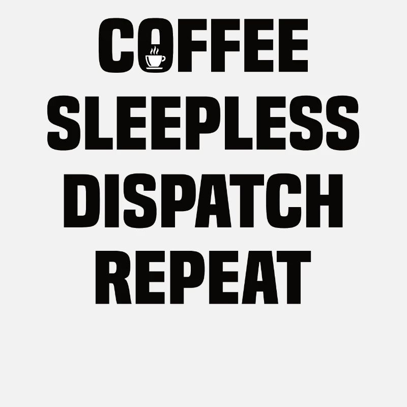 Best dispatcher saying coffee profession logistics